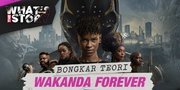 Teori-Teori Film Black Panther Wakanda Forever, Mana yang Beneran Ya?