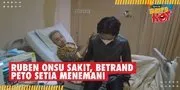 Terbaring Lemah, Ruben Onsu Tiba-Tiba Jalani Perawatan di Rumah Sakit
