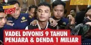VADEL BADJIDEH Divonis 9 TAHUN Penjara & Denda 1 MILIAR