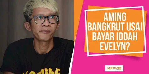 Aming Ungkap Evelyn Kurang Mengerti Keadaan Ekonominya