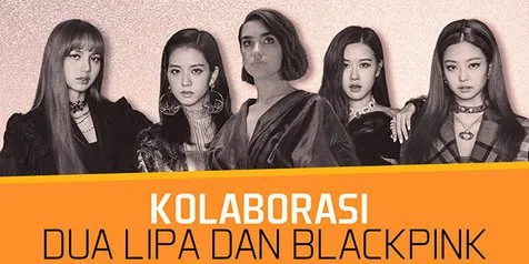 Awal Kolaborasi Dua Lipa dan BLACKPINK di Lagu 'Kiss And Make Up'