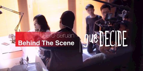 Cerita Seru di Balik Proses Syuting Gue DECIDE The Series 
