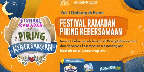 Festival Ramadan 2021, 'Piring Kebersamaan' Akan Temani KLovers Selama Berpuasa