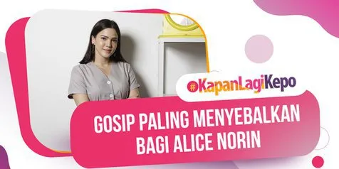 Gosip Paling Menyebalkan bagi Alice Norin