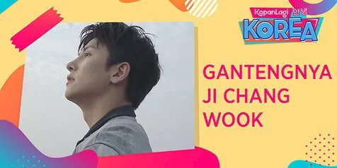 Ji Chang Wook Ganteng Tanpa Editan, Bikin Fans Makin Cinta
