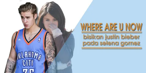 Justin Bieber 'Panggil Lembut' Selena Gomez di Klip Barunya
