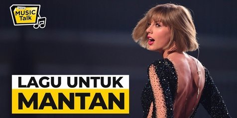 Lagu Ciptaan Taylor Swift Untuk Sang Mantan KapanLagi  com