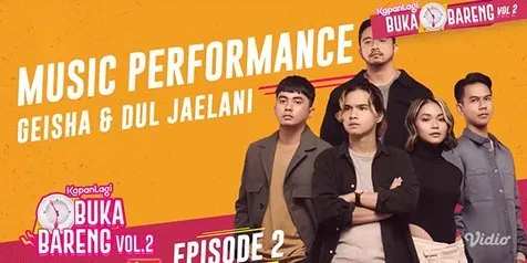 Live Music Performance Geisha di Kapanlagi Buka Bareng Vol 2, Bawakan Lagu Lawas Sampai Single Terbaru Kolaborasi Dengan Dul Jaelani