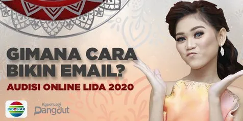 Mau Ikut Audisi Online LIDA 2020 Belum Punya Email? Simak Cara Membuatnya di Sini