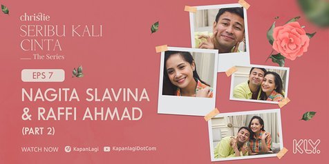 Perubahan Raffi Ahmad Sejak Menikah Dengan Nagita Slavina, Selengkapnya di 'SERIBU KALI CINTA THE SERIES' Episode 7