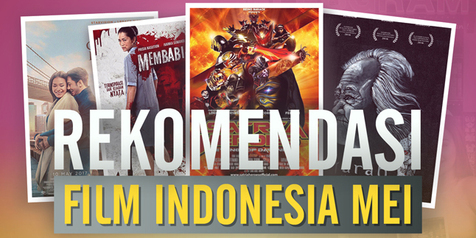 Rekomendasi 5 Film Indonesia Yang Wajib Ditonton Bulan Mei - KapanLagi.com