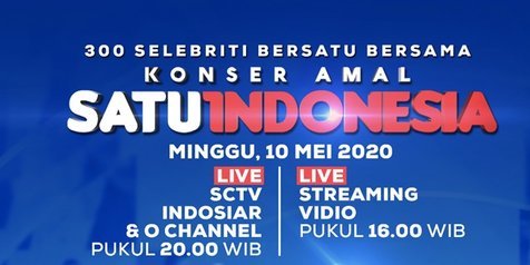 Salurkan Donasimu di Konser Amal Satu Indonesia Malam Ini Pukul 20.00 di SCTV dan Indosiar