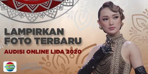 Syarat Audisi Online LIDA 2020, Pastikan Kalian Melampirkan Foto Terbaru