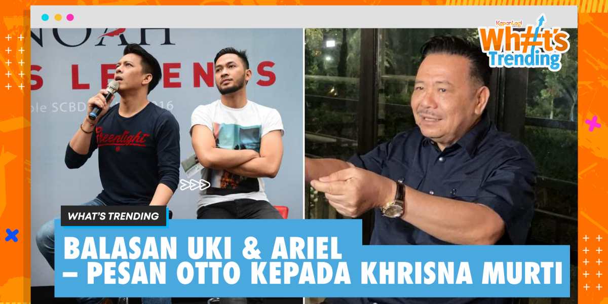 Reply from Uki & Ariel Regarding Andika's Statement Ex-Peterpan - Otto Hasibuan's Message to Khrisna Murti