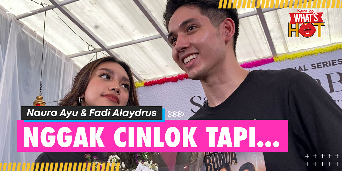 Not Cinlok, Naura Ayu & Fadi Alaydrus Already Dating Before Shooting 'SANTRI PILIHAN BUNDA'