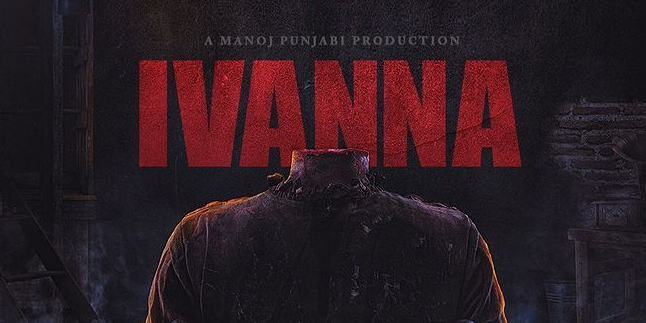 Horror Film 'IVANNA' Ready to Release in July, Producer Manoj Punjabi Not Afraid to Compete with 'THOR: LOVE & THUNDER'