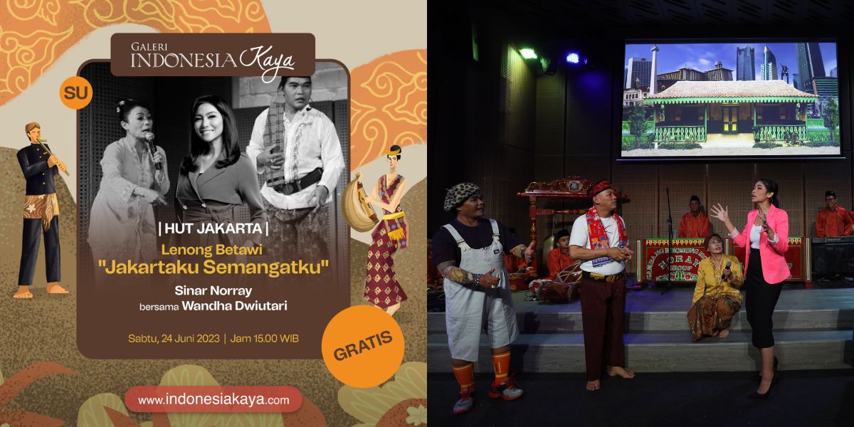 Celebrate the 496th Anniversary of DKI Jakarta, Galeri Indonesia Kaya Presents Betawi Lenong 'JAKARTAKU SEMANGATKU' - Collaboration with Sinar Norray and Wandha Dwiutari