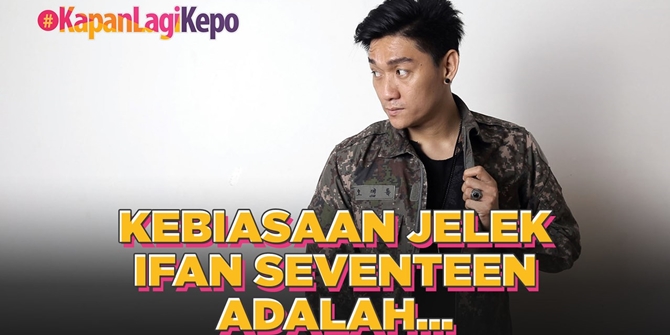 Ifan Seventeen Reveals His Own Shortcomings | KapanLagi Kepo