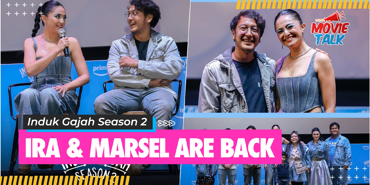 Ira & Marsel Are Back! What Are the Differences in Their Characters in INDUK GAJAH Season 2?