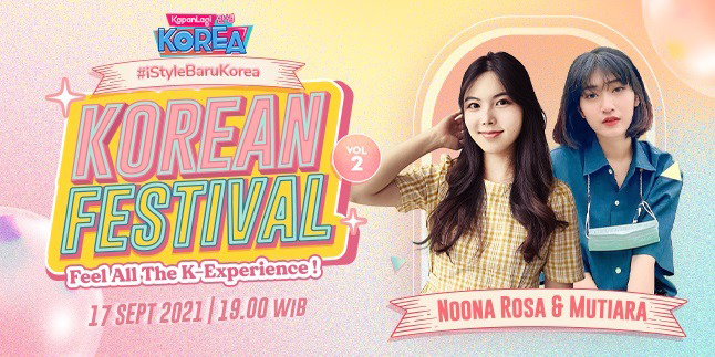 KapanLagi Korean Festival Day 2 Gets More Exciting, Noona Rosa & Mutiara Adiguna Discuss Culture Shock - Beauty Trend in Korea