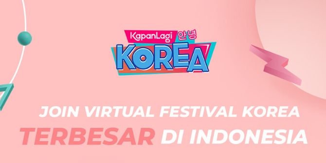 KapanLagi Korean Festival, Indonesia's Largest Virtual Meetup for ...