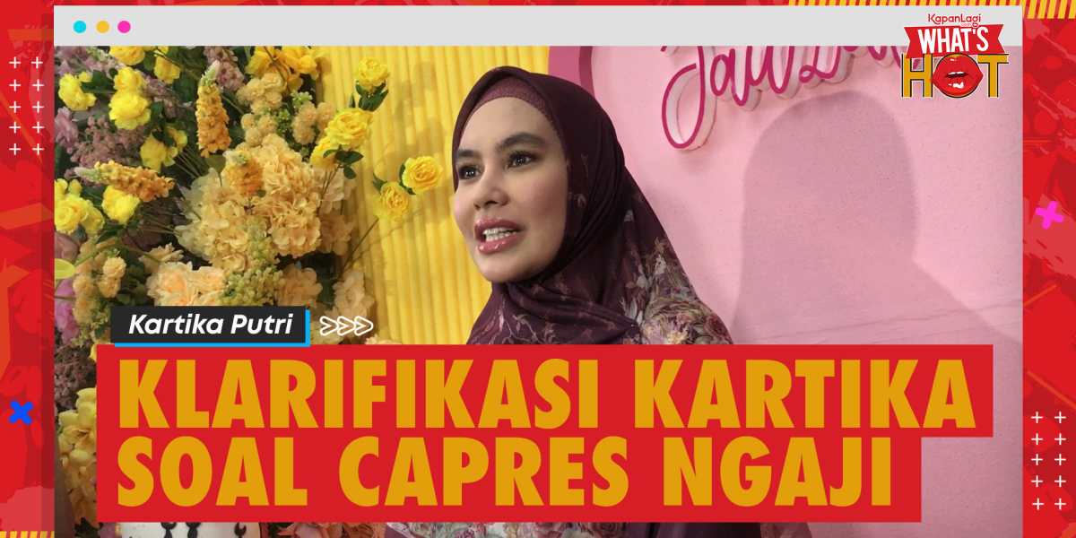 Clarification from Kartika Putri Regarding Wanting to Hear Presidential Candidates Reciting Quran: Where Did I Go Wrong?