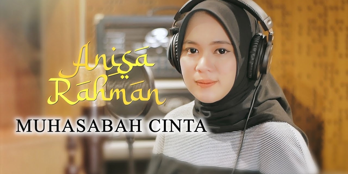 Lyrics of Anisa Rahman - Muhasabah Cinta: A Song Full of Emotion and Gratitude to God