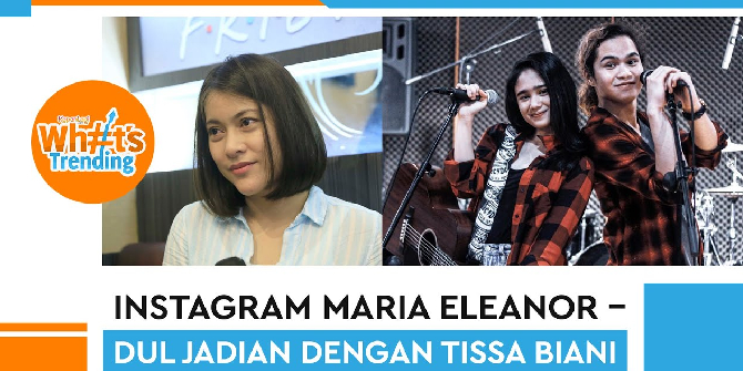 Maria Eleanor Main Instagram until Dul Jaelani Chooses Tissa Biani