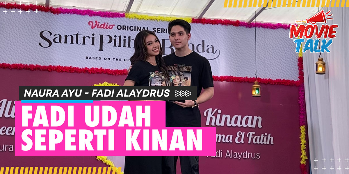 Naura Ayu - Fadi Alaydrus Comfortable Shooting at Pesantren Because of 'SANTRI PILIHAN BUNDA'