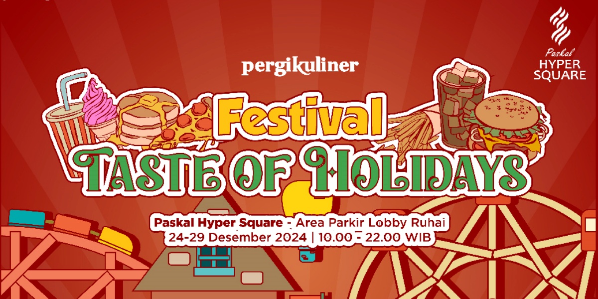 Enjoy the Excitement of Year-End Holidays at Pergikuliner Festival: TASTE OF HOLIDAYS