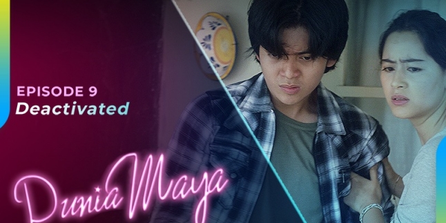 Original Series 'Dunia Maya' Episode 9: Maya Runs Away from Home, Kevin and Ardi Get Involved in a Heated Fight