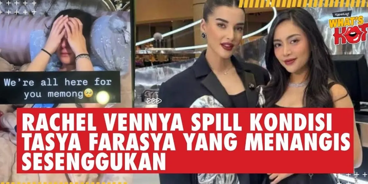 Rachel Vennya Spill Condition of Tasya Farasya Who is Crying Sobbing: "We're All Here for You?"