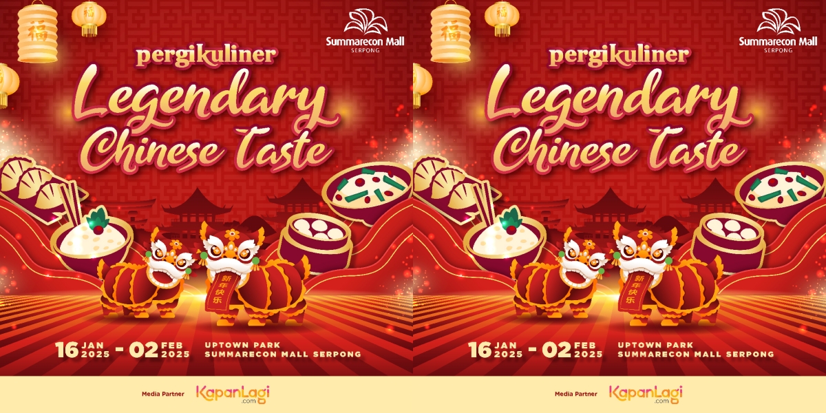 Celebrate Chinese New Year More Festively at PergiKuliner Legendary Chinese Taste: Summarecon Mall Serpong