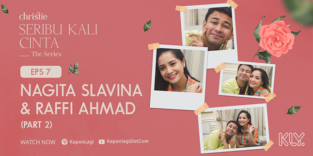 'THOUSAND TIMES LOVE THE SERIES' Episode 7, Raffi Ahmad Reveals Nagita Slavina Has Changed Him a Lot