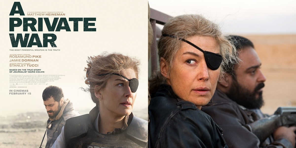 Synopsis Of The Film A Private War 2020 The Biography Of War Journalist Marie Colvin During