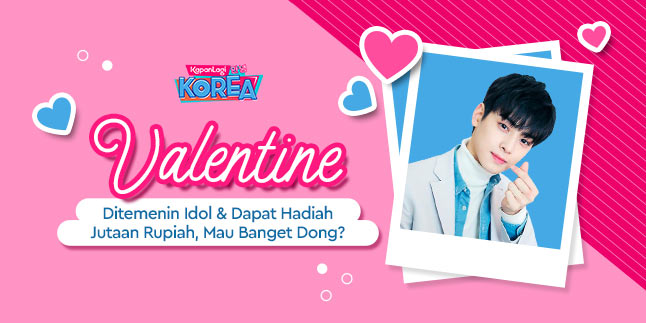 Valentine Accompanied by Idol & Get Millions of Rupiah Prizes, What Do You Want?