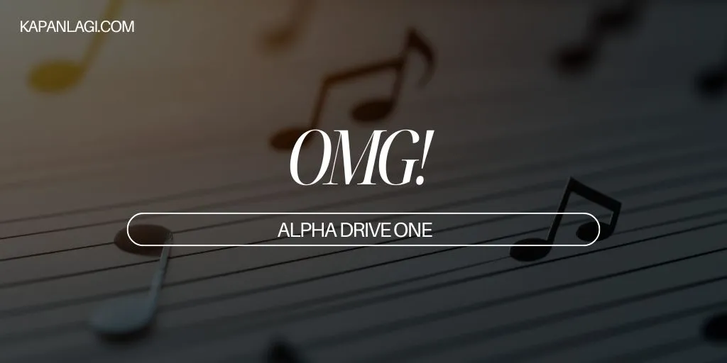 Lirik OMG! - ALPHA DRIVE ONE