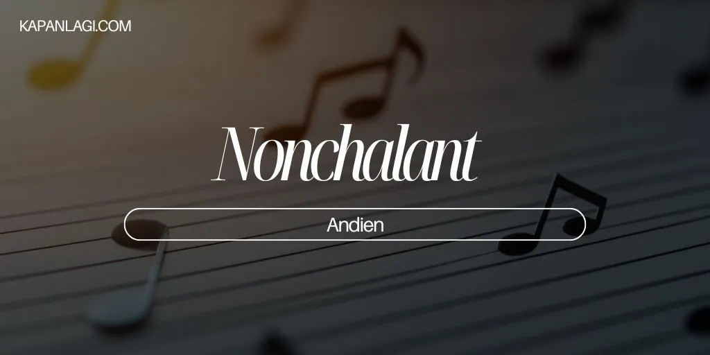 Lirik Nonchalant - Andien