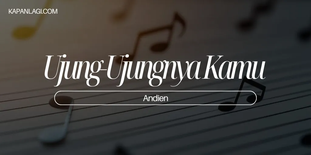 Lirik Ujung-Ujungnya Kamu - Andien