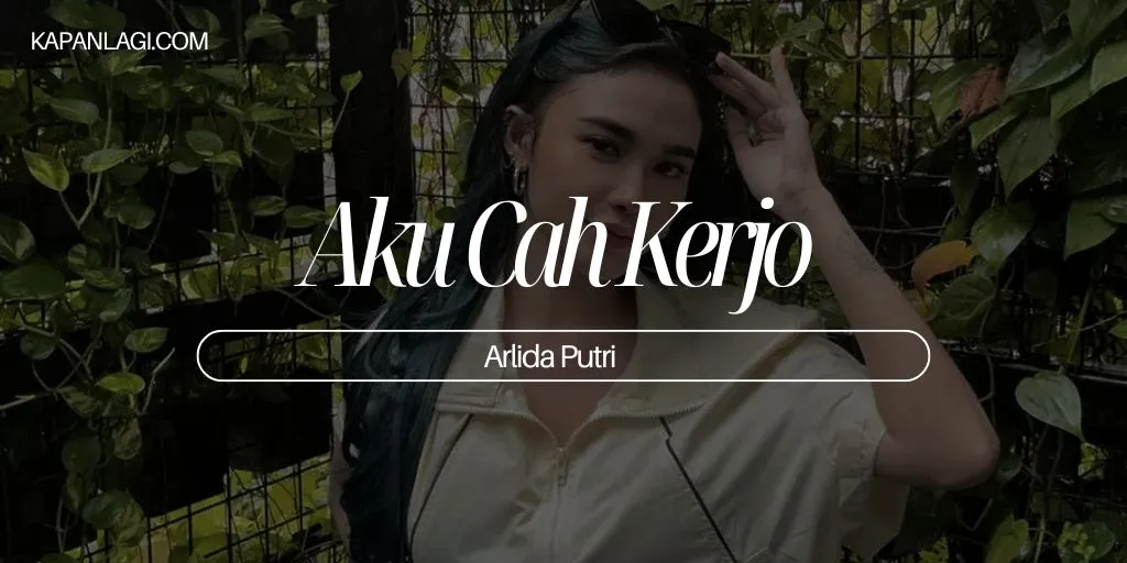Lirik Aku Cah Kerjo - Arlida Putri