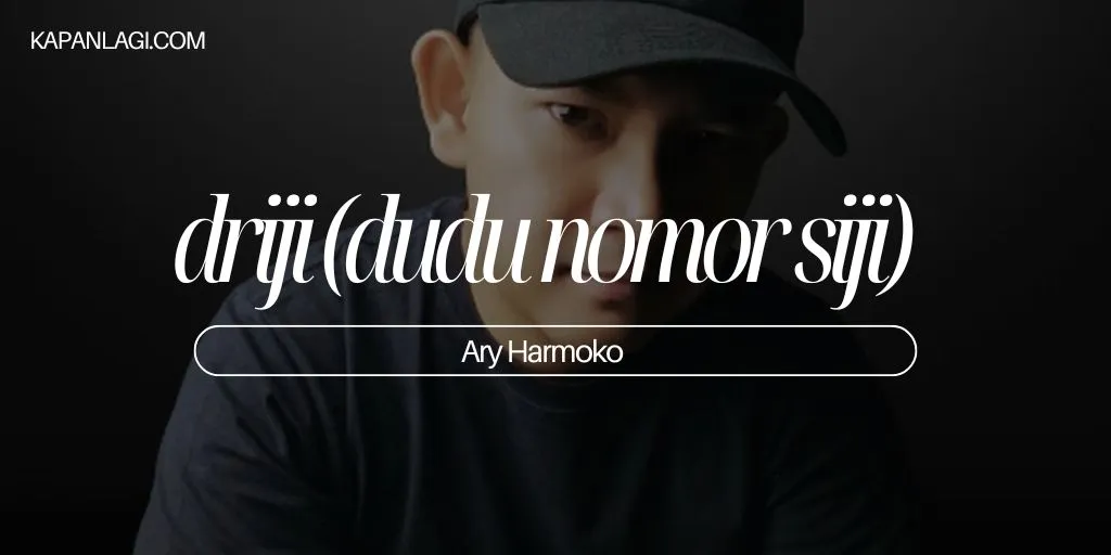 Lirik Driji (Dudu Nomer Siji) - Ary Harmoko