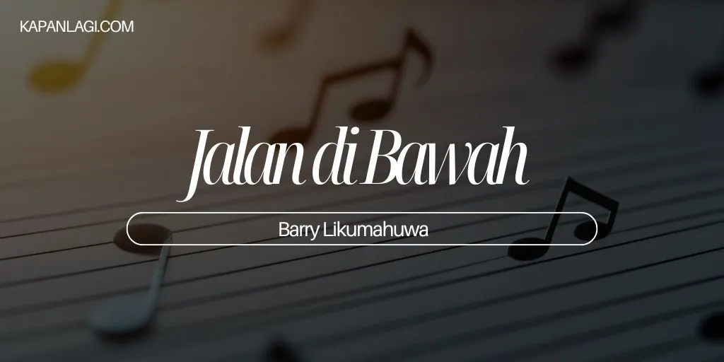 Lirik Jalan di Bawah - Barry Likumahuwa