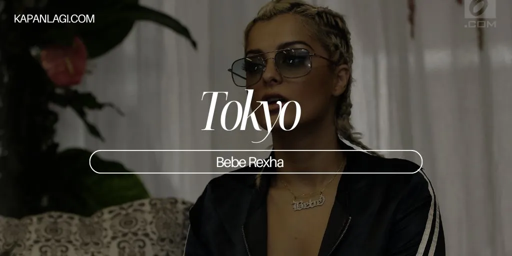 Lirik Tokyo - Bebe Rexha