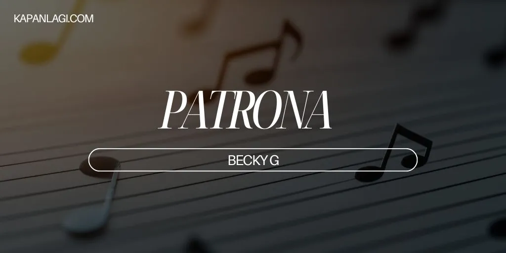 Lirik PATRONA - BECKY G