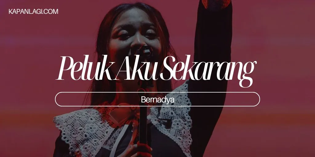 Lirik Peluk Aku Sekarang - Bernadya