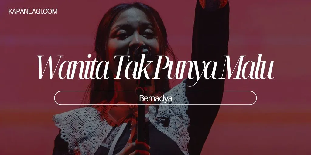 Lirik Wanita Tak Punya Malu - Bernadya