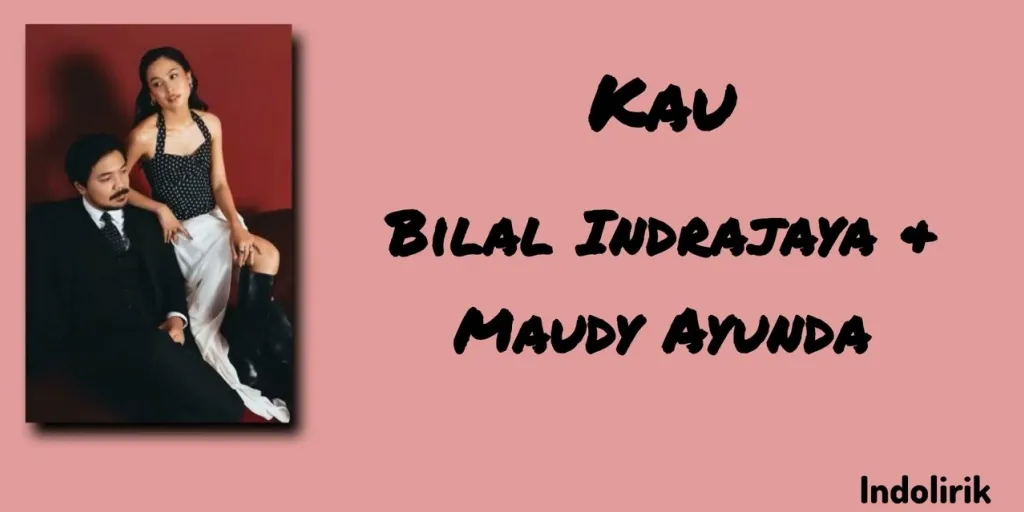 Bilal Indrajaya & Maudy Ayunda - Kau