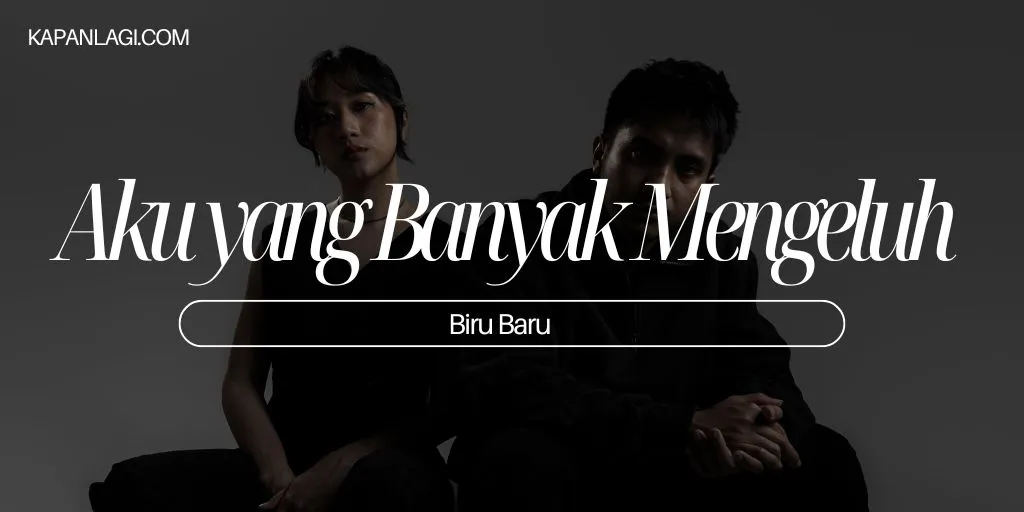 Lirik Aku yang Banyak Mengeluh - Biru Baru