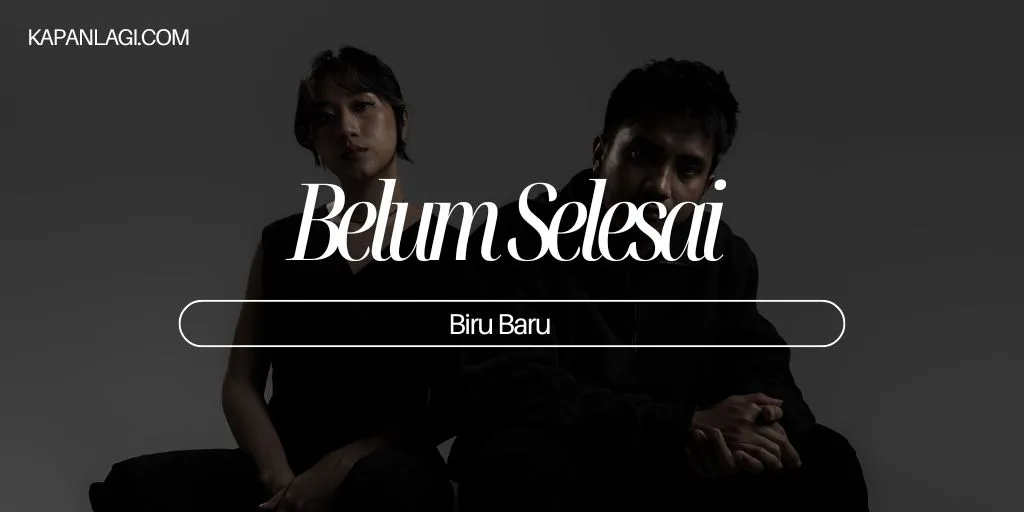 Lirik Belum Selesai - Biru Baru
