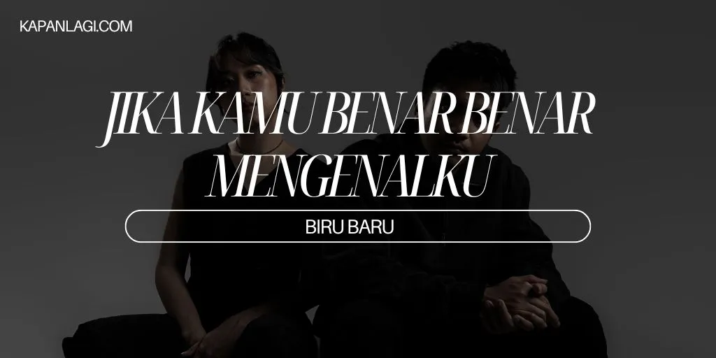 Lirik Jika Kamu Benar-Benar Mengenalku - Biru Baru